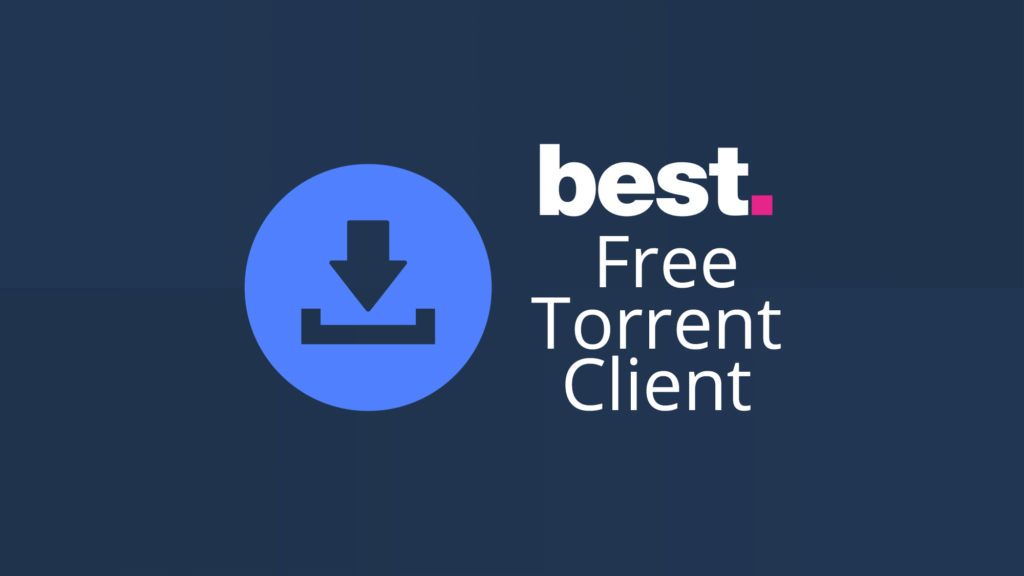 The best free torrent client 2019: download files quickly and securely